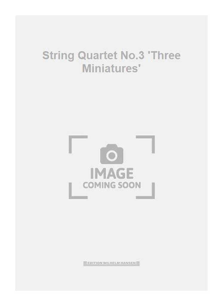 String Quartet No.3 'Three Miniatures'